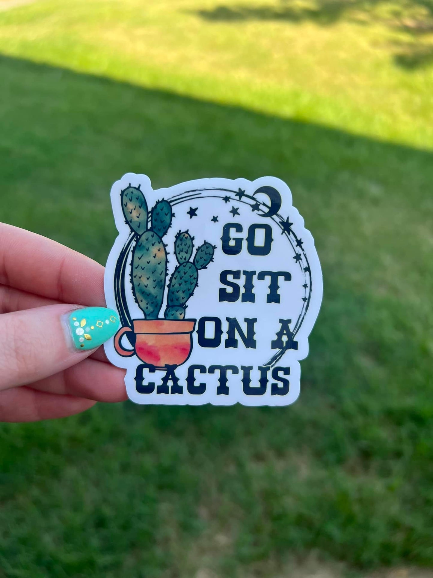 Go Sit on a Cactus (a) Water Resistant Sticker