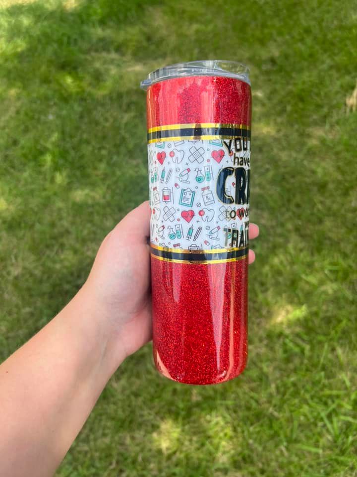 You Don't Have to Be Crazy to Work Here - Red 20 oz Tumbler