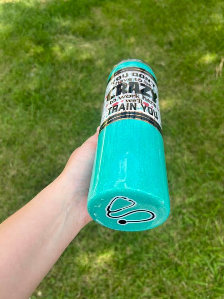You Don't Have to be Crazy to Work Here 30 oz Tumbler