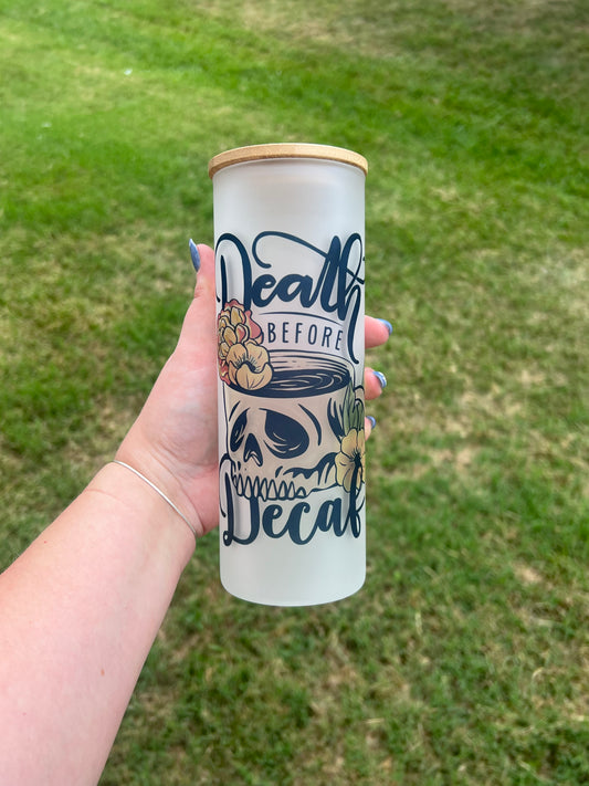 Death Before Decaf 25 oz Glass Tumbler